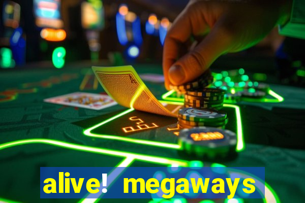 alive! megaways slot online