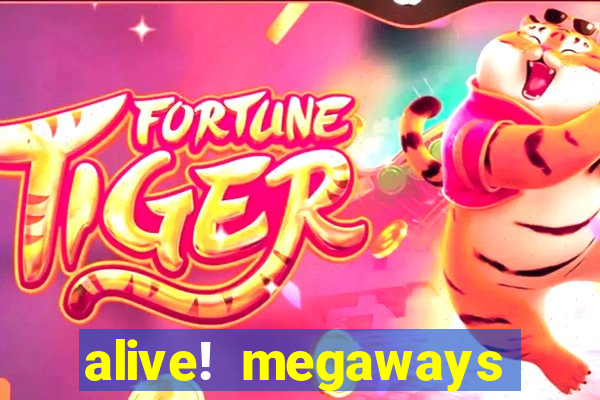 alive! megaways slot online