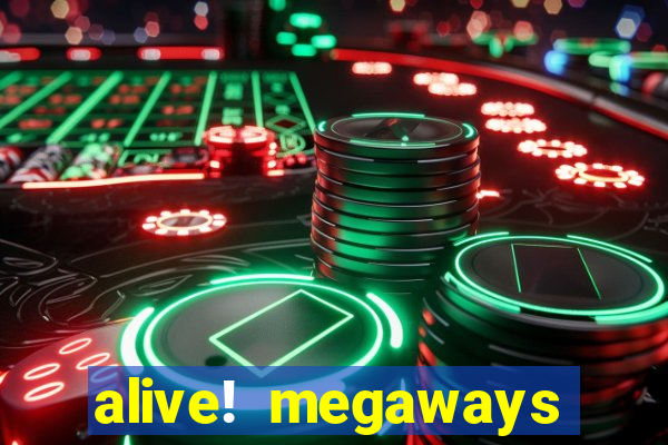 alive! megaways slot online