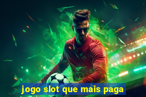 jogo slot que mais paga