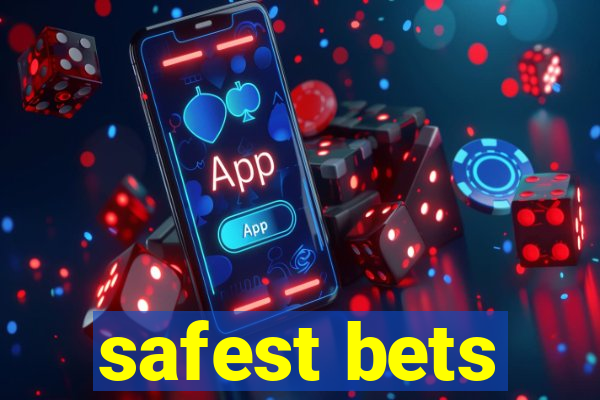 safest bets