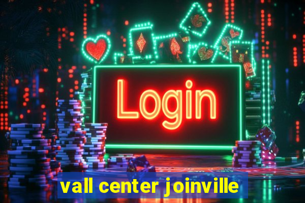 vall center joinville