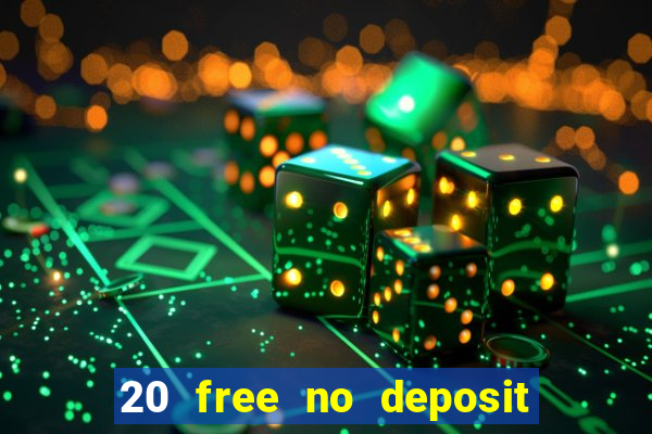 20 free no deposit casino uk