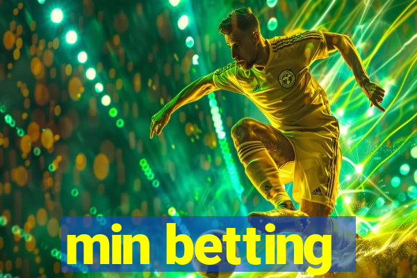 min betting