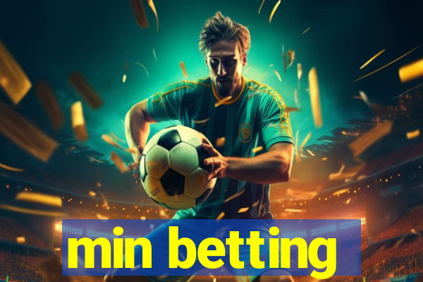 min betting