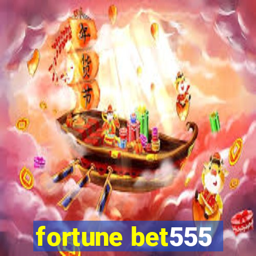 fortune bet555