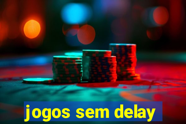 jogos sem delay