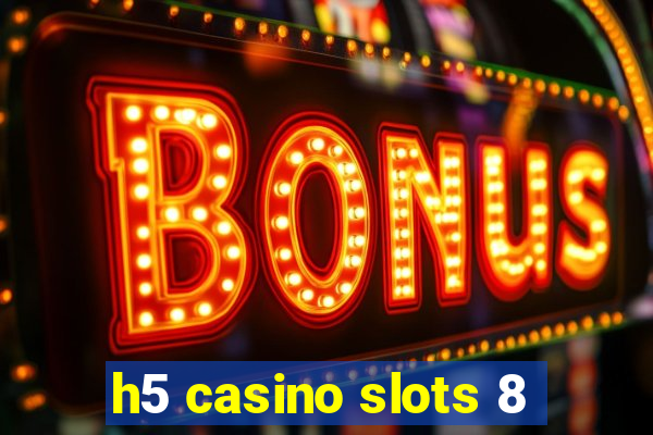 h5 casino slots 8