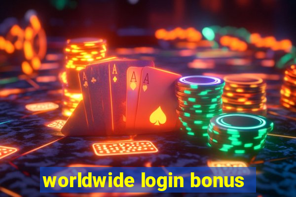 worldwide login bonus