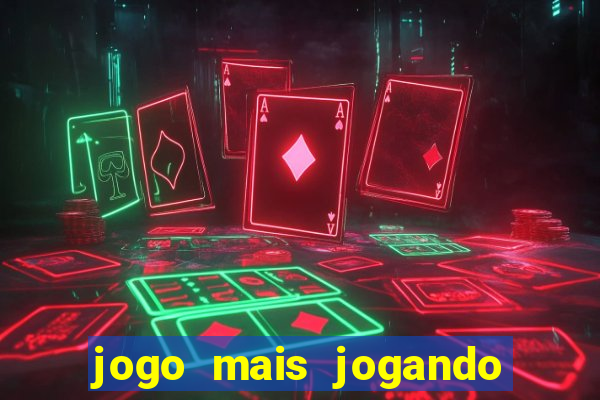 jogo mais jogando do mundo