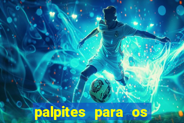 palpites para os jogos de hoje no brasileir?o