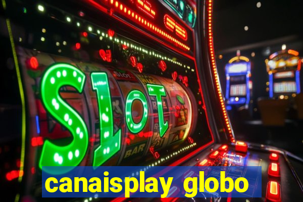 canaisplay globo