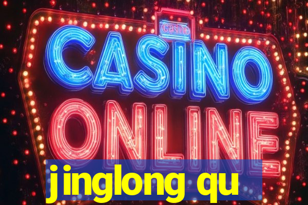 jinglong qu