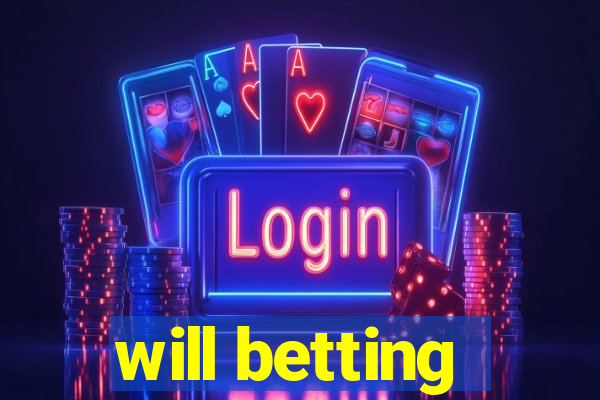 will betting