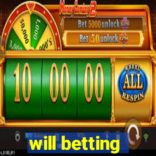 will betting