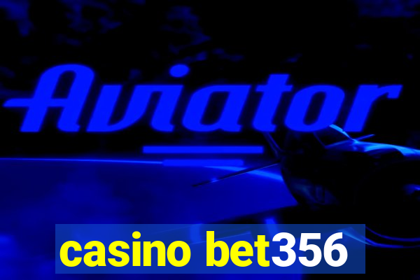 casino bet356