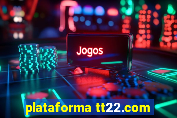 plataforma tt22.com