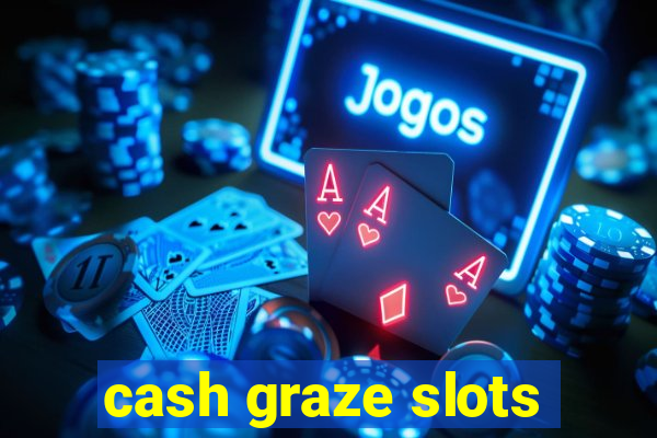 cash graze slots