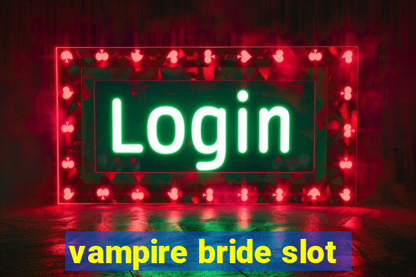 vampire bride slot