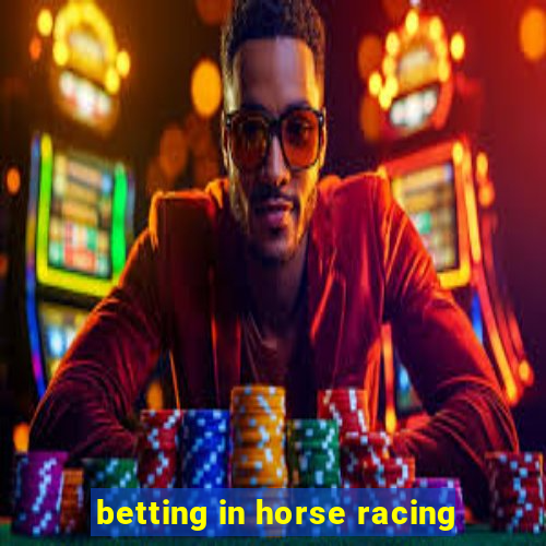 betting in horse racing