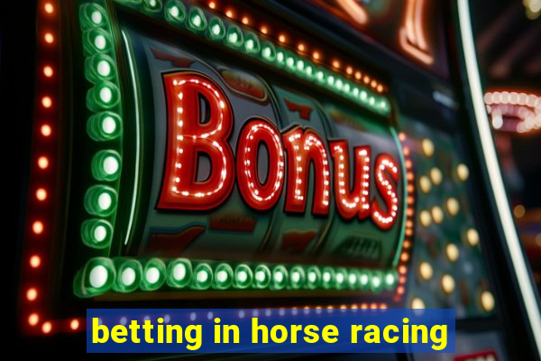 betting in horse racing