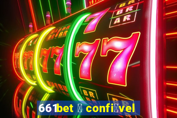 661bet 茅 confi谩vel