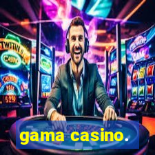 gama casino.