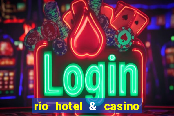 rio hotel & casino las vegas