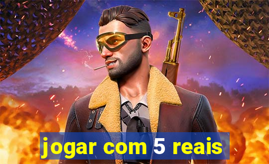 jogar com 5 reais