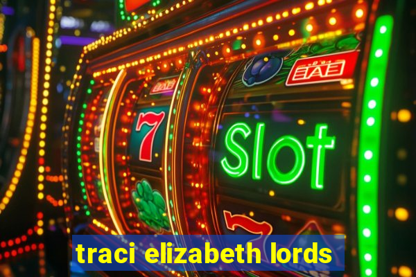 traci elizabeth lords