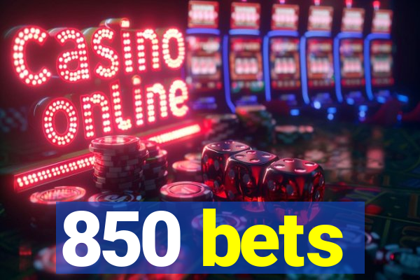 850 bets