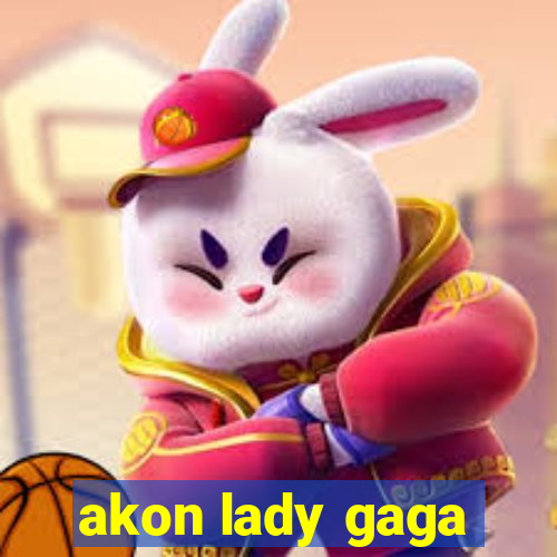 akon lady gaga