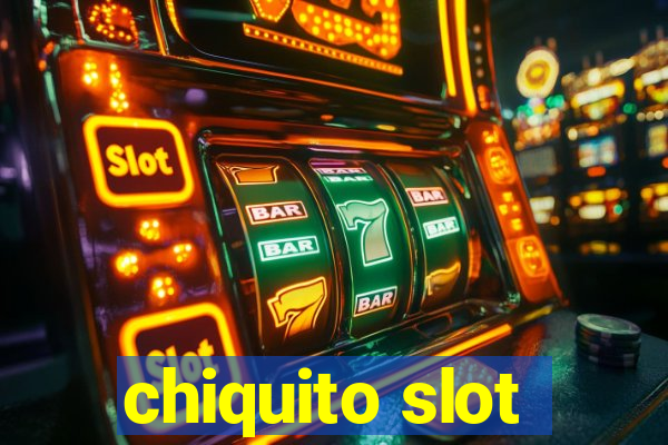 chiquito slot