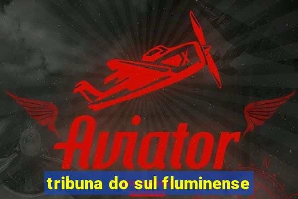 tribuna do sul fluminense