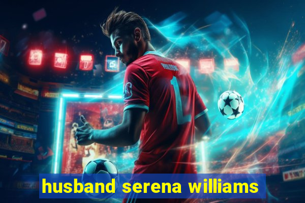 husband serena williams