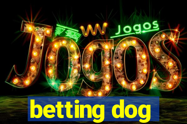 betting dog