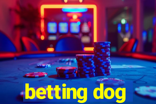 betting dog