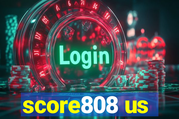 score808 us