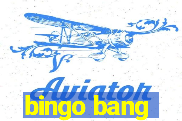 bingo bang