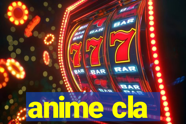 anime cla