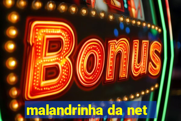 malandrinha da net