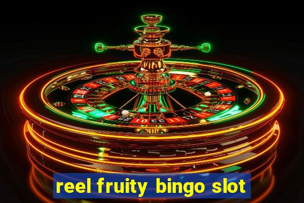 reel fruity bingo slot