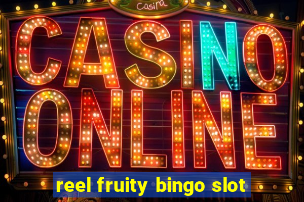 reel fruity bingo slot