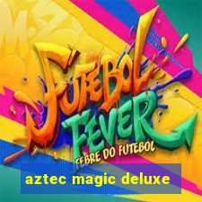 aztec magic deluxe