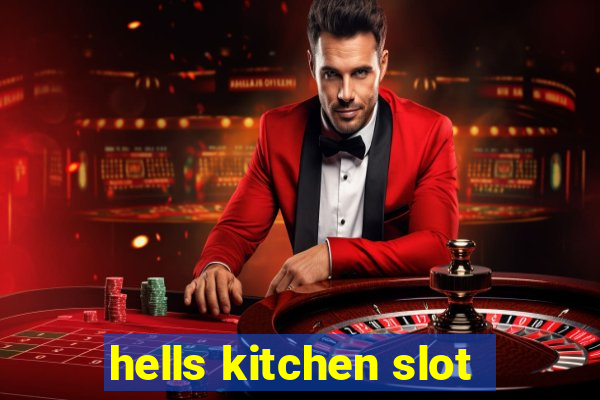 hells kitchen slot