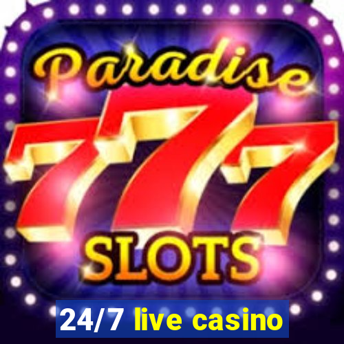 24/7 live casino