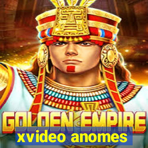 xvideo anomes