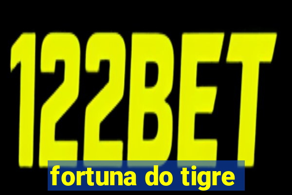 fortuna do tigre