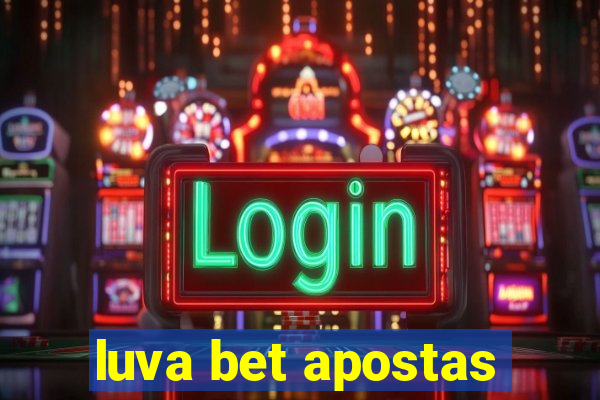 luva bet apostas