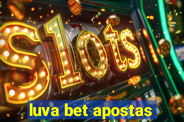 luva bet apostas